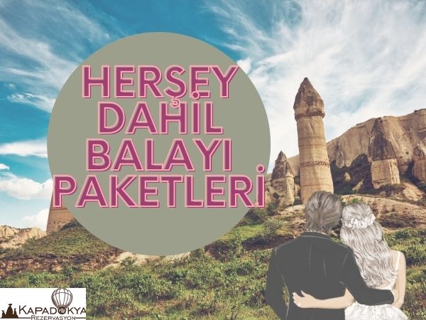 herşey dahil kapadokya balayı paketleri